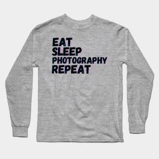 Eat Sleep Photography Repeat Long Sleeve T-Shirt